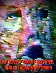 My Lovely Burnt Brother and His Squashed Brain (1988) starring John J. Bridge on DVD on DVD