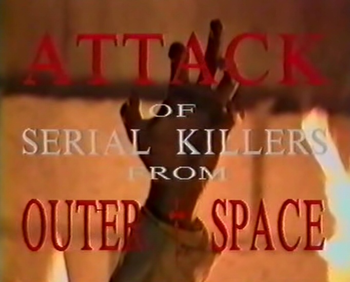 Attack of Serial Killers from Outer Space (1993) Screenshot 1