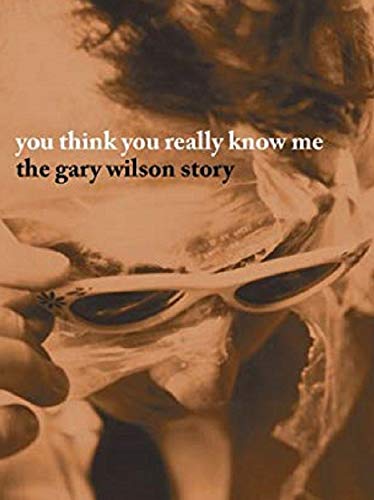 You Think You Really Know Me: The Gary Wilson Story (2005) Screenshot 1