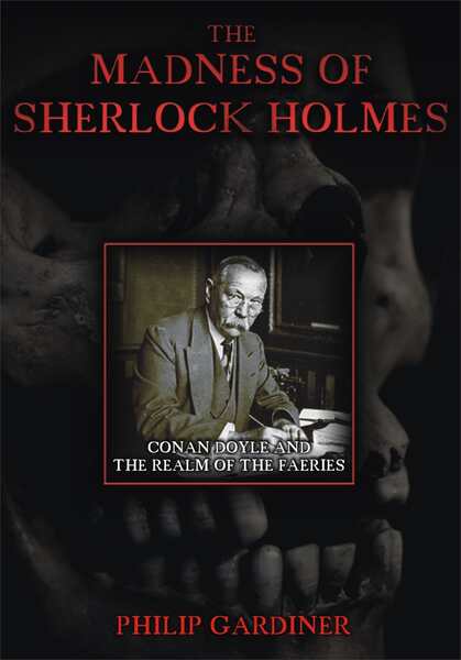 The Madness of Sherlock Holmes: Conan Doyle and the Realm of the Faeries (2007) starring Philip Gardiner on DVD DVD The Madness of Sherlock Holmes: Conan Doyle and the Realm of the Faeries (2007) Screenshot 1