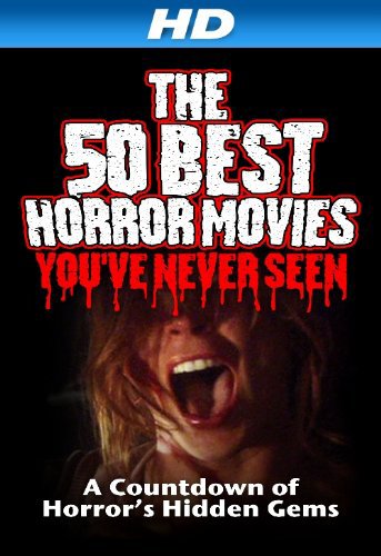 The 50 Best Horror Movies You've Never Seen (2014) starring Peter Atkins on DVD on DVD