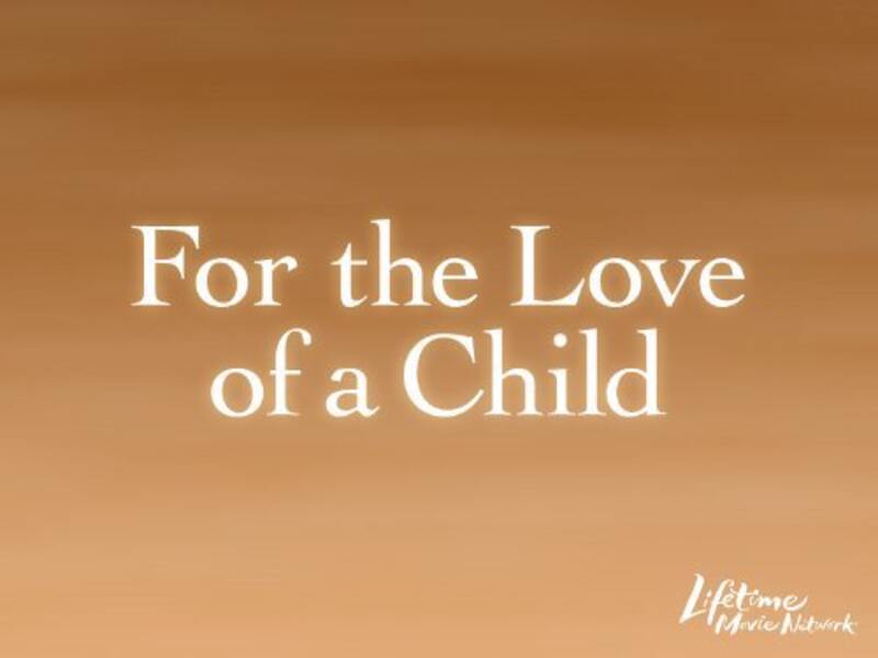 For the Love of a Child (2006) starring Peri Gilpin on DVD on DVD
