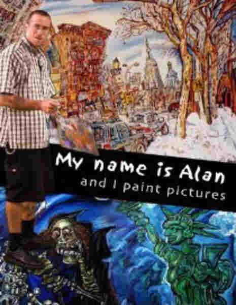 My Name Is Alan, and I Paint Pictures (2007) starring Alan Russell-Cowan on DVD on DVD